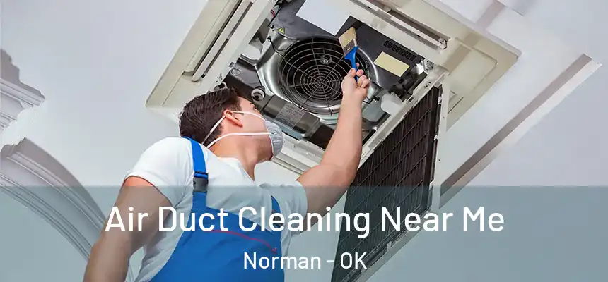  Air Duct Cleaning Near Me Norman - OK