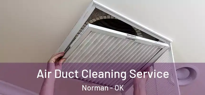  Air Duct Cleaning Service Norman - OK