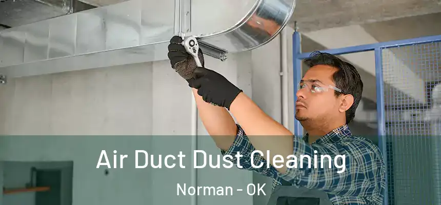  Air Duct Dust Cleaning Norman - OK