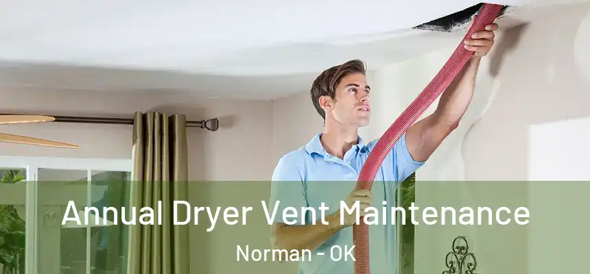  Annual Dryer Vent Maintenance Norman - OK