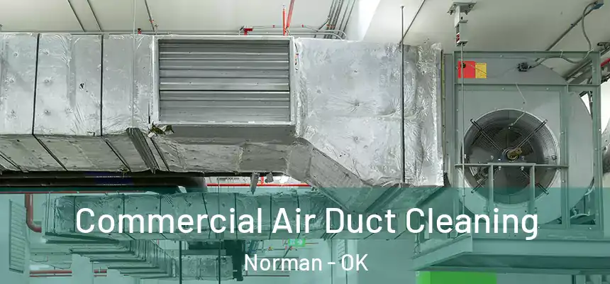  Commercial Air Duct Cleaning Norman - OK