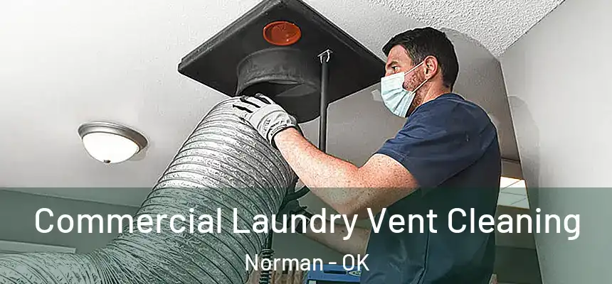 Commercial Laundry Vent Cleaning Norman - OK