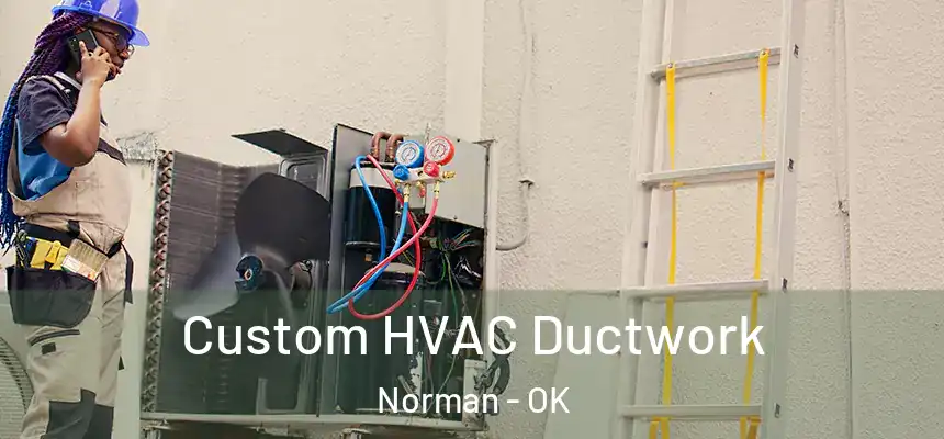  Custom HVAC Ductwork Norman - OK