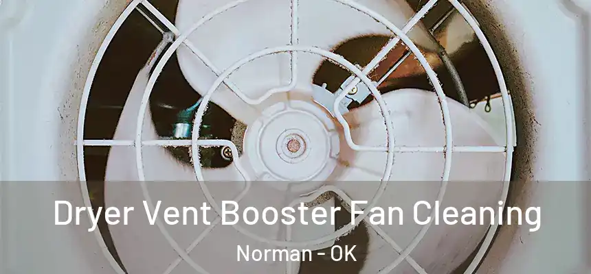 Dryer Vent Booster Fan Cleaning Norman - OK