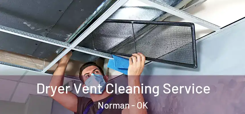  Dryer Vent Cleaning Service Norman - OK