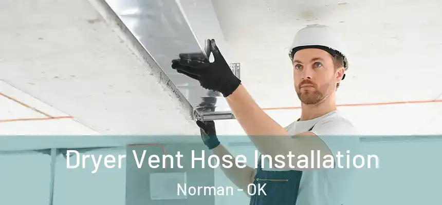 Dryer Vent Hose Installation Norman - OK
