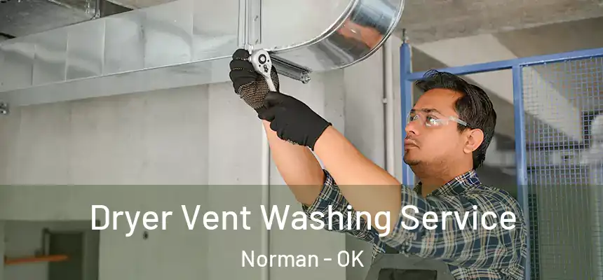  Dryer Vent Washing Service Norman - OK
