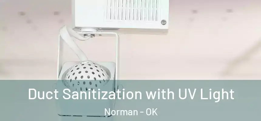  Duct Sanitization with UV Light Norman - OK