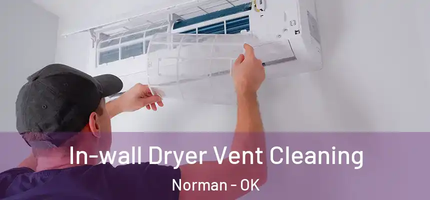  In-wall Dryer Vent Cleaning Norman - OK