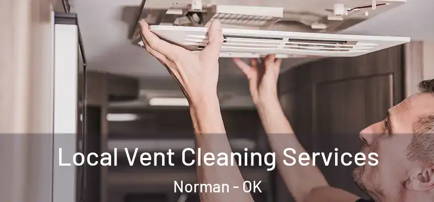  Local Vent Cleaning Services Norman - OK