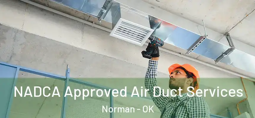 NADCA Approved Air Duct Services Norman - OK