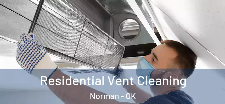  Residential Vent Cleaning Norman - OK