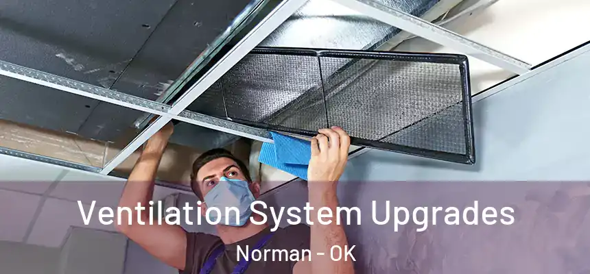 Ventilation System Upgrades Norman - OK