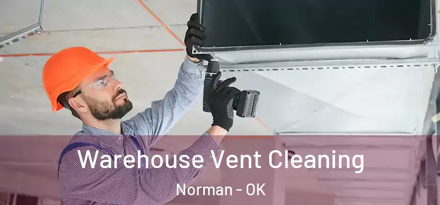  Warehouse Vent Cleaning Norman - OK